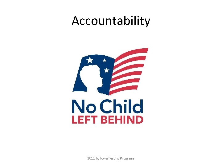 Accountability 2011 by Iowa Testing Programs 