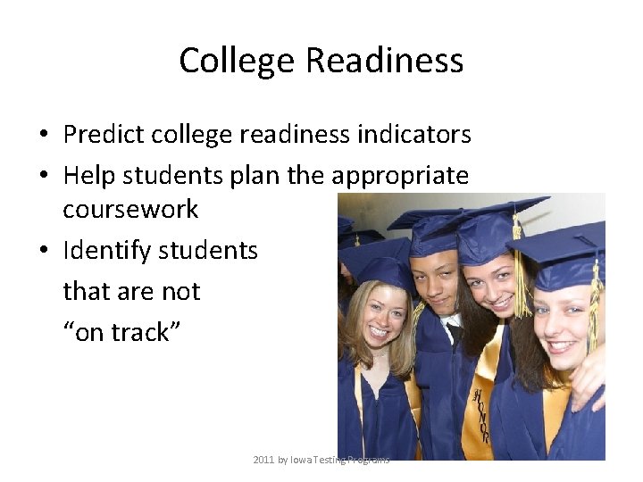 College Readiness • Predict college readiness indicators • Help students plan the appropriate coursework