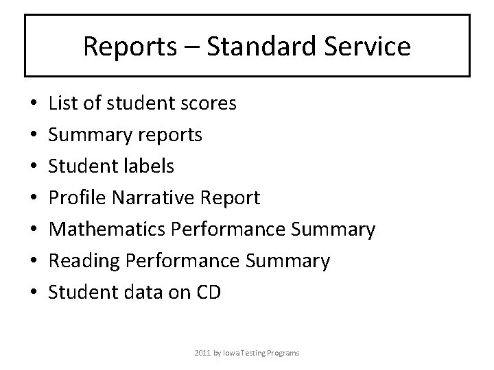 Reports – Standard Service • • List of student scores Summary reports Student labels