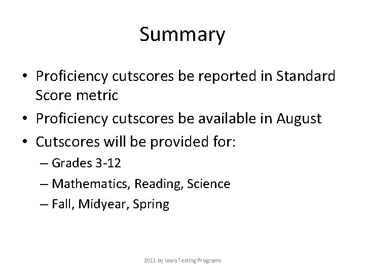 Summary • Proficiency cutscores be reported in Standard Score metric • Proficiency cutscores be