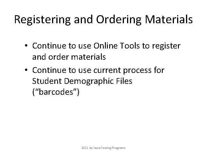 Registering and Ordering Materials • Continue to use Online Tools to register and order