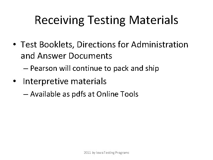 Receiving Testing Materials • Test Booklets, Directions for Administration and Answer Documents – Pearson