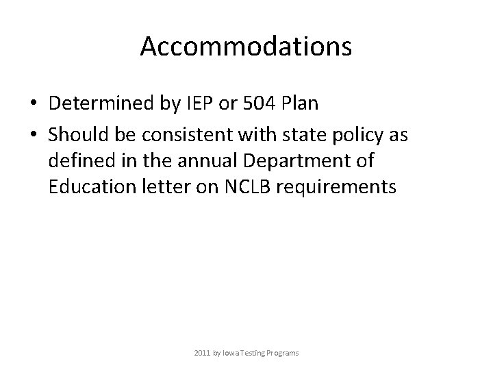 Accommodations • Determined by IEP or 504 Plan • Should be consistent with state