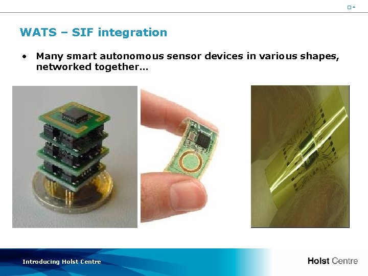 15 WATS – SIF integration • Many smart autonomous sensor devices in various shapes,