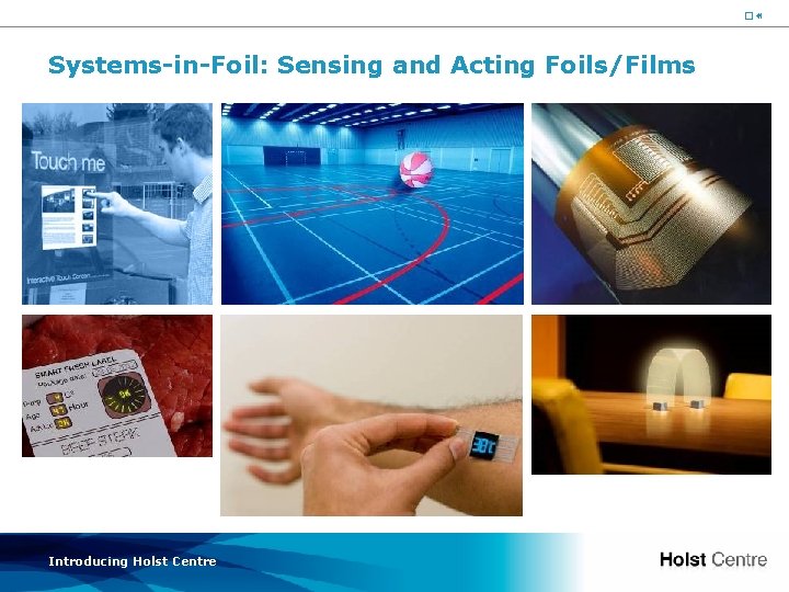 17 Systems-in-Foil: Sensing and Acting Foils/Films Introducing Holst Centre 