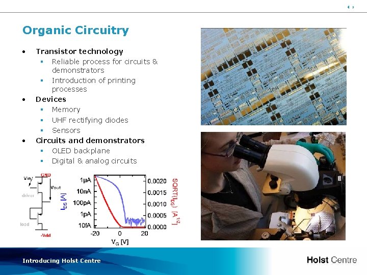 34 Organic Circuitry • • • Transistor technology § Reliable process for circuits &
