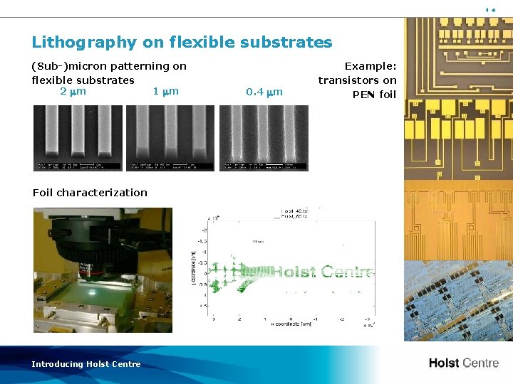 37 Lithography on flexible substrates (Sub-)micron patterning on flexible substrates 2 m 1 m