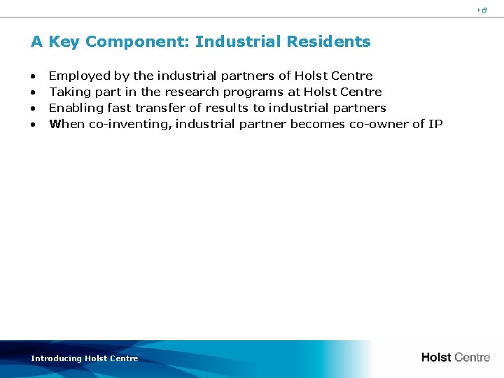 42 A Key Component: Industrial Residents • • Employed by the industrial partners of