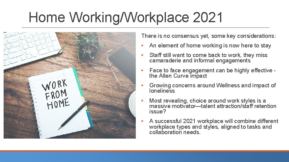 Home Working/Workplace 2021 There is no consensus yet, some key considerations: • An element