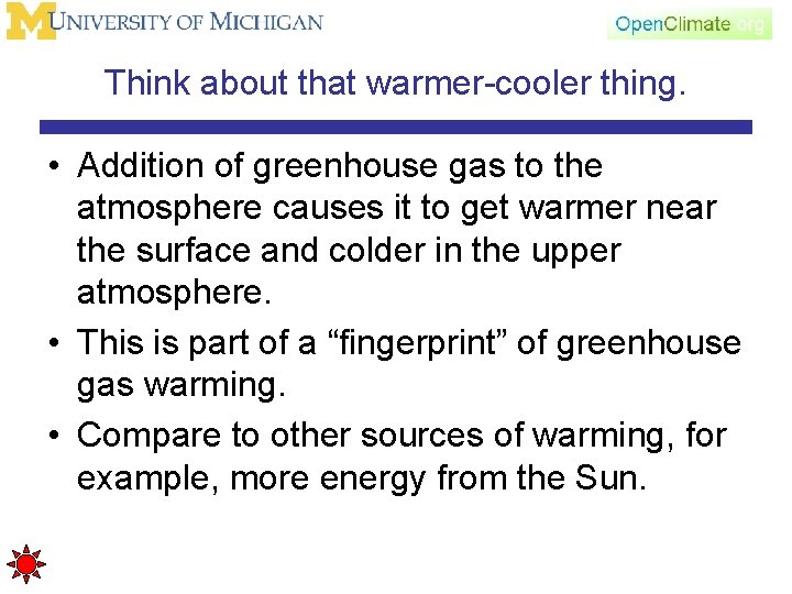 Think about that warmer-cooler thing. • Addition of greenhouse gas to the atmosphere causes