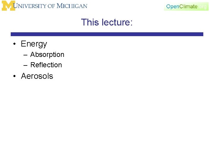 This lecture: • Energy – Absorption – Reflection • Aerosols 