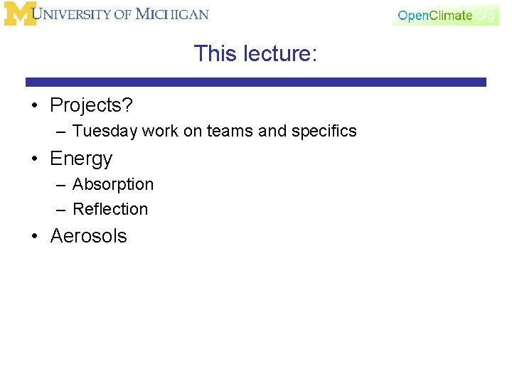 This lecture: • Projects? – Tuesday work on teams and specifics • Energy –