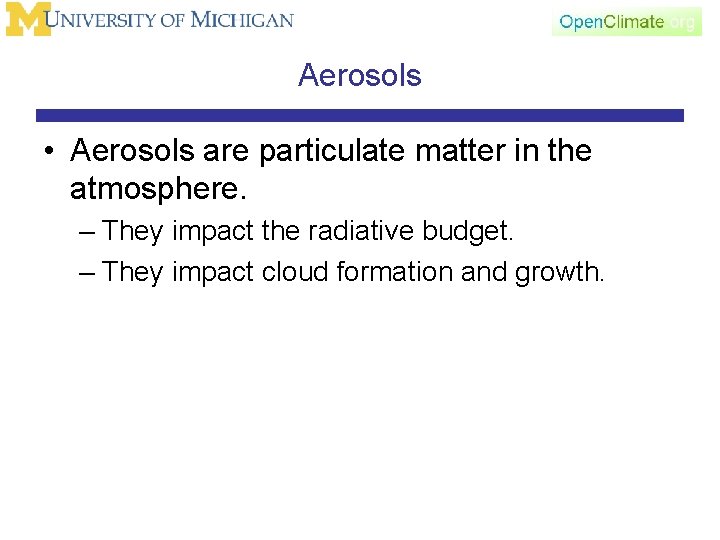 Aerosols • Aerosols are particulate matter in the atmosphere. – They impact the radiative