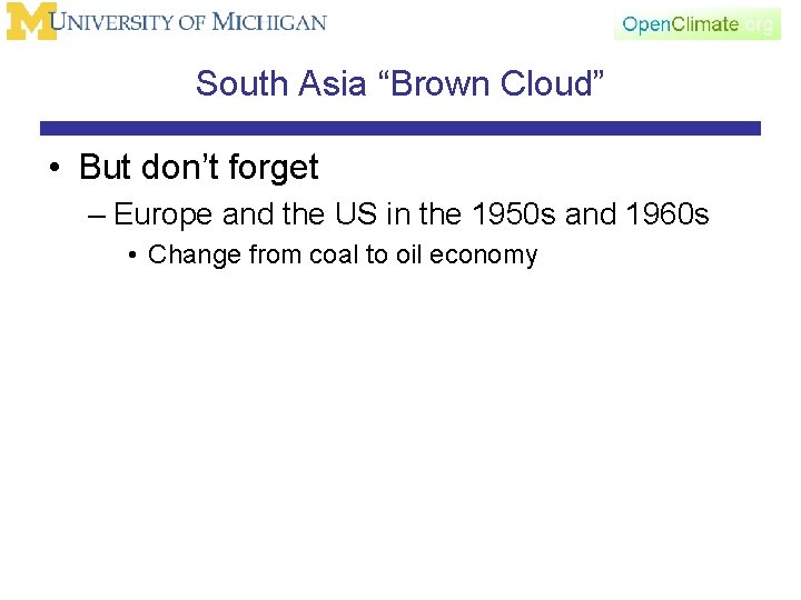 South Asia “Brown Cloud” • But don’t forget – Europe and the US in