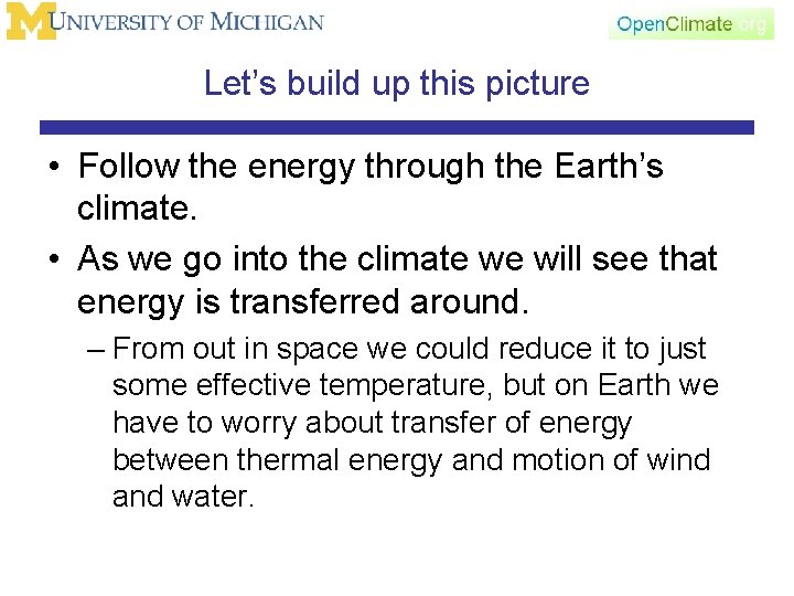 Let’s build up this picture • Follow the energy through the Earth’s climate. •