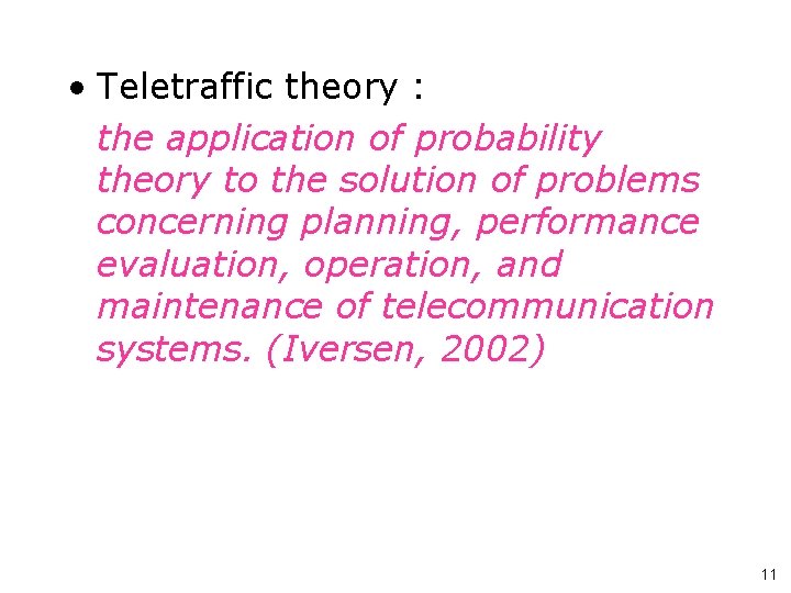  • Teletraffic theory : the application of probability theory to the solution of