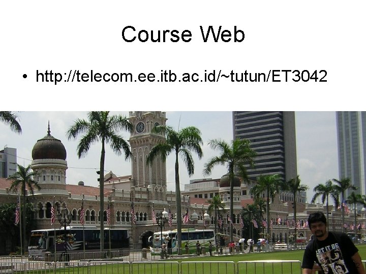 Course Web • http: //telecom. ee. itb. ac. id/~tutun/ET 3042 2 