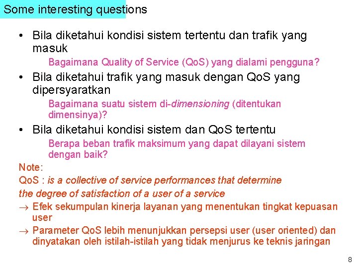 Some interesting questions • Bila diketahui kondisi sistem tertentu dan trafik yang masuk Bagaimana