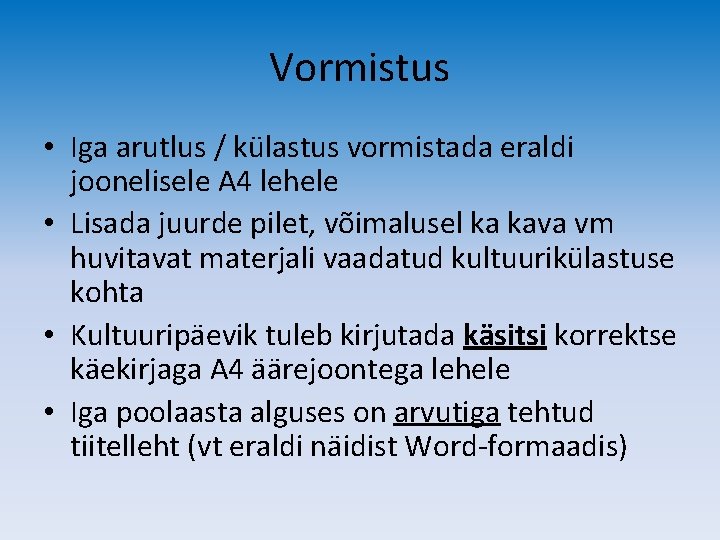 Vormistus • Iga arutlus / külastus vormistada eraldi joonelisele A 4 lehele • Lisada