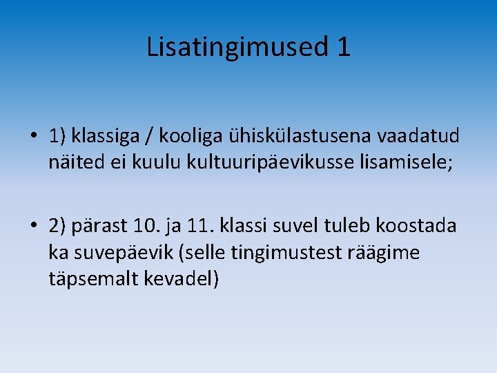 Lisatingimused 1 • 1) klassiga / kooliga ühiskülastusena vaadatud näited ei kuulu kultuuripäevikusse lisamisele;