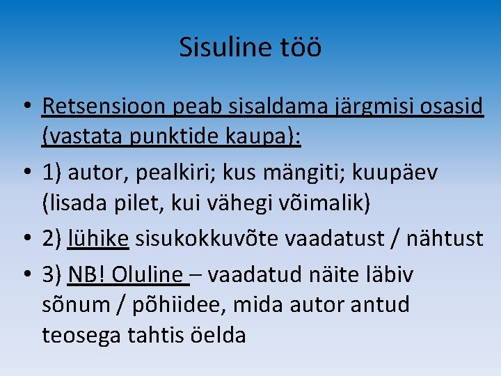 Sisuline töö • Retsensioon peab sisaldama järgmisi osasid (vastata punktide kaupa): • 1) autor,