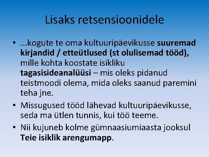 Lisaks retsensioonidele • . . . kogute te oma kultuuripäevikusse suuremad kirjandid / etteütlused