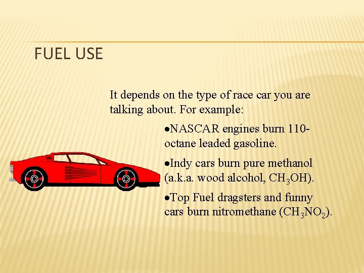 FUEL USE It depends on the type of race car you are talking about.