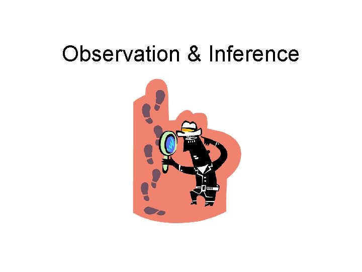 Observation & Inference 