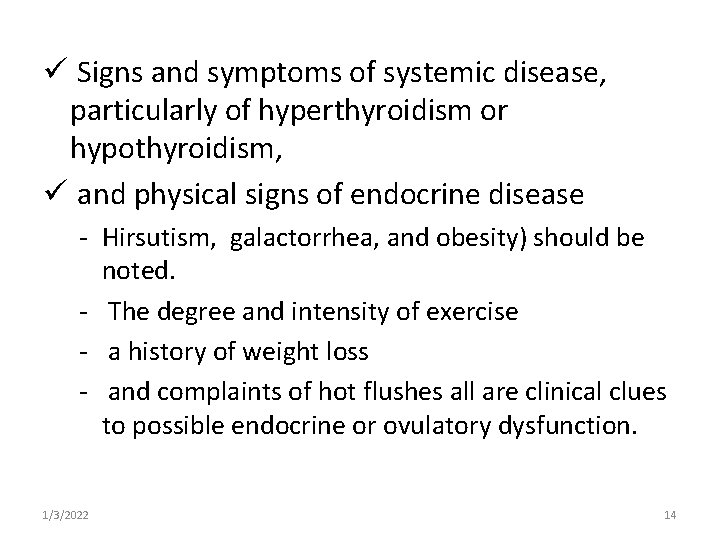 ü Signs and symptoms of systemic disease, particularly of hyperthyroidism or hypothyroidism, ü and