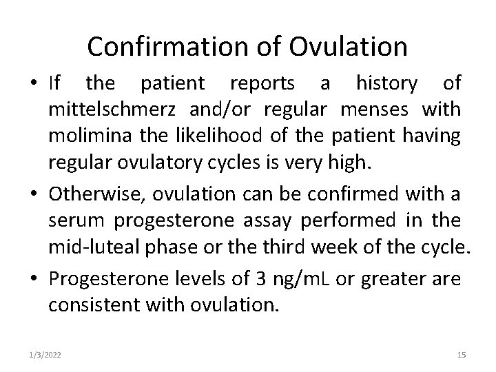 Confirmation of Ovulation • If the patient reports a history of mittelschmerz and/or regular