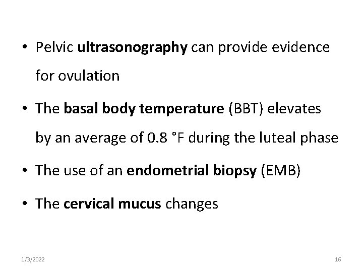  • Pelvic ultrasonography can provide evidence for ovulation • The basal body temperature