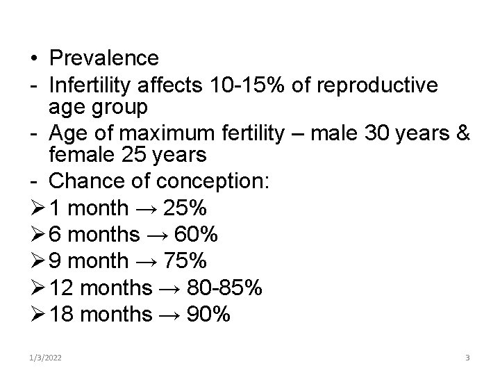  • Prevalence - Infertility affects 10 -15% of reproductive age group - Age