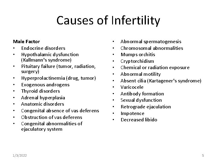 Causes of Infertility Male Factor • Endocrine disorders • Hypothalamic dysfunction (Kallmann's syndrome) •