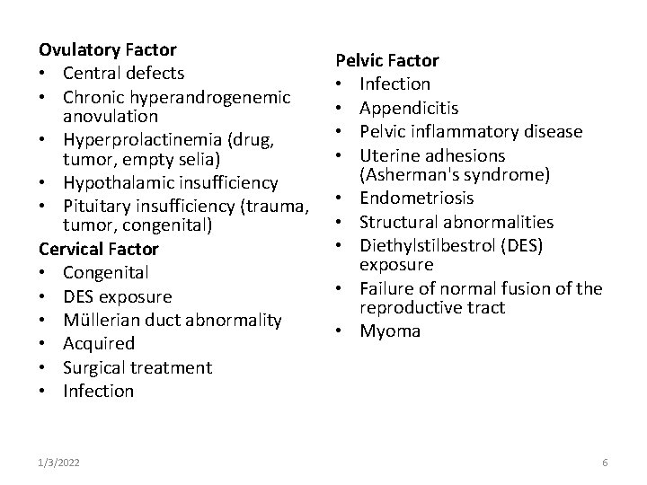 Ovulatory Factor • Central defects • Chronic hyperandrogenemic anovulation • Hyperprolactinemia (drug, tumor, empty