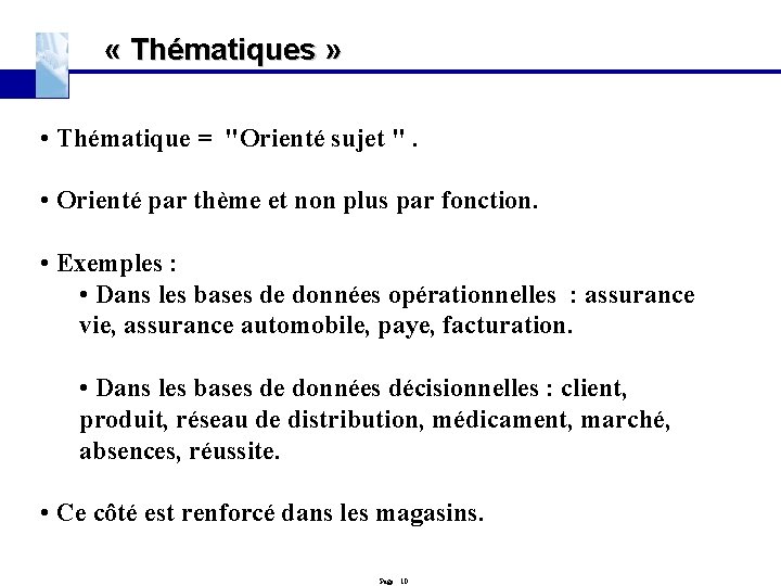  « Thématiques » • Thématique = "Orienté sujet ". • Orienté par thème