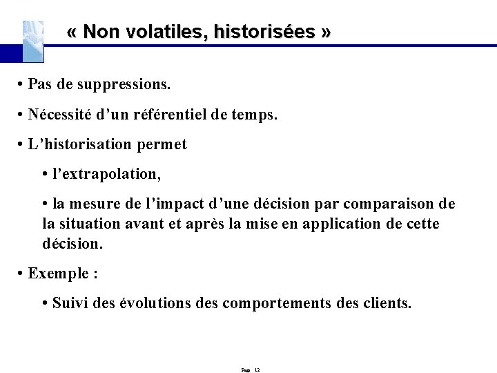  « Non volatiles, historisées » • Pas de suppressions. • Nécessité d’un référentiel