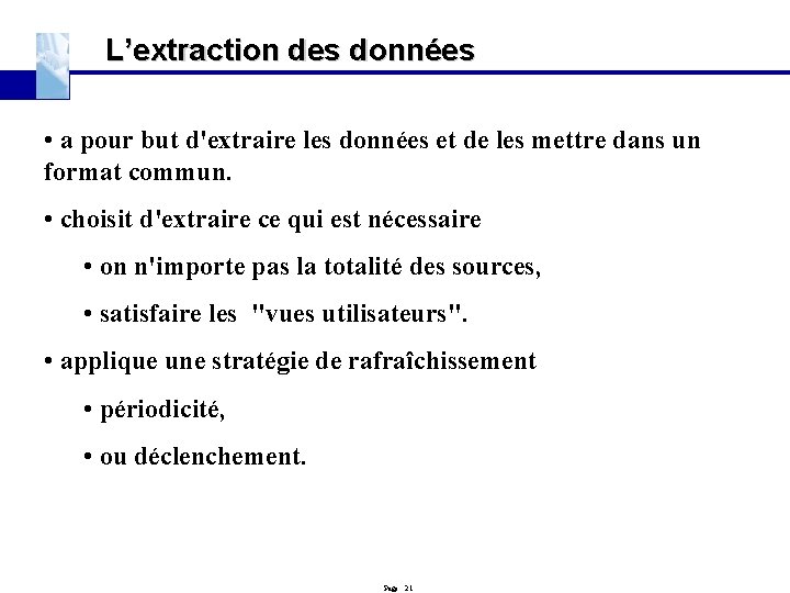 L’extraction des données • a pour but d'extraire les données et de les mettre