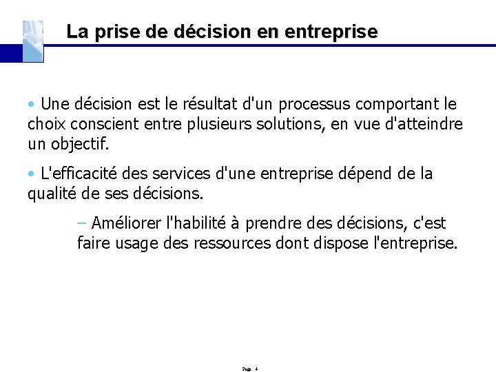 La prise de décision en entreprise • Une décision est le résultat d'un processus