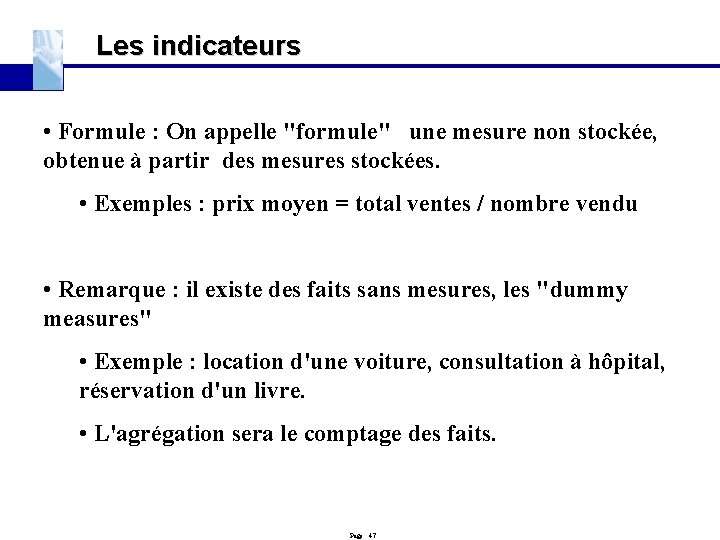 Les indicateurs • Formule : On appelle "formule" une mesure non stockée, obtenue à