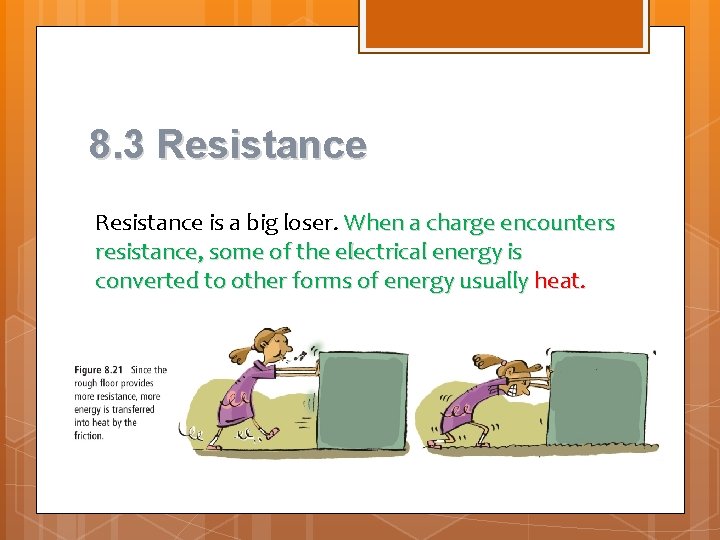 8. 3 Resistance is a big loser. When a charge encounters resistance, some of 8. 3 Resistance is a big loser. When a charge encounters resistance, some of