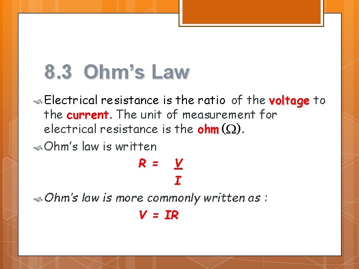 8. 3 Ohm’s Law Electrical resistance is the ratio of the voltage to the 8. 3 Ohm’s Law Electrical resistance is the ratio of the voltage to the