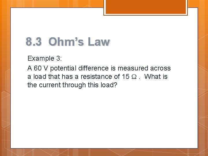 8. 3 Ohm’s Law Example 3: A 60 V potential difference is measured across 8. 3 Ohm’s Law Example 3: A 60 V potential difference is measured across