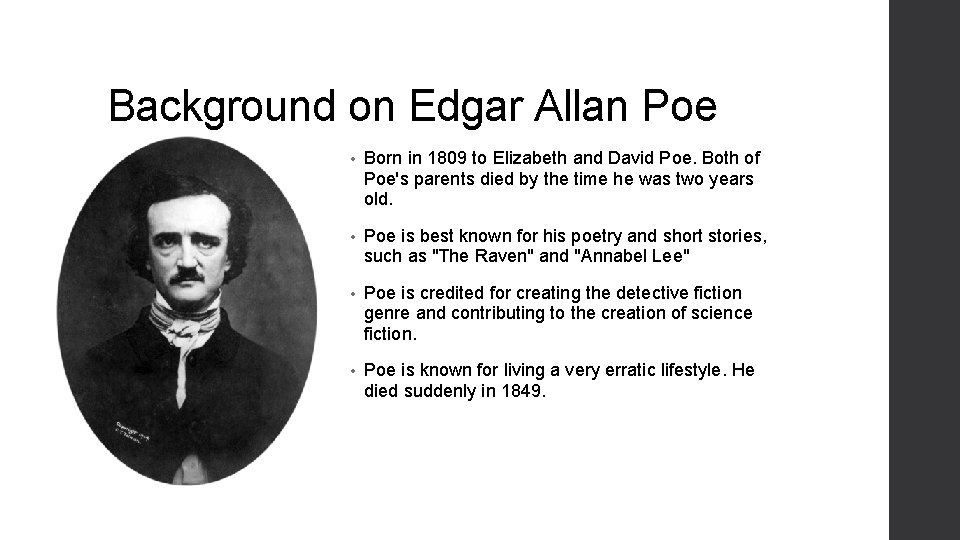 Background on Edgar Allan Poe • Born in 1809 to Elizabeth and David Poe.