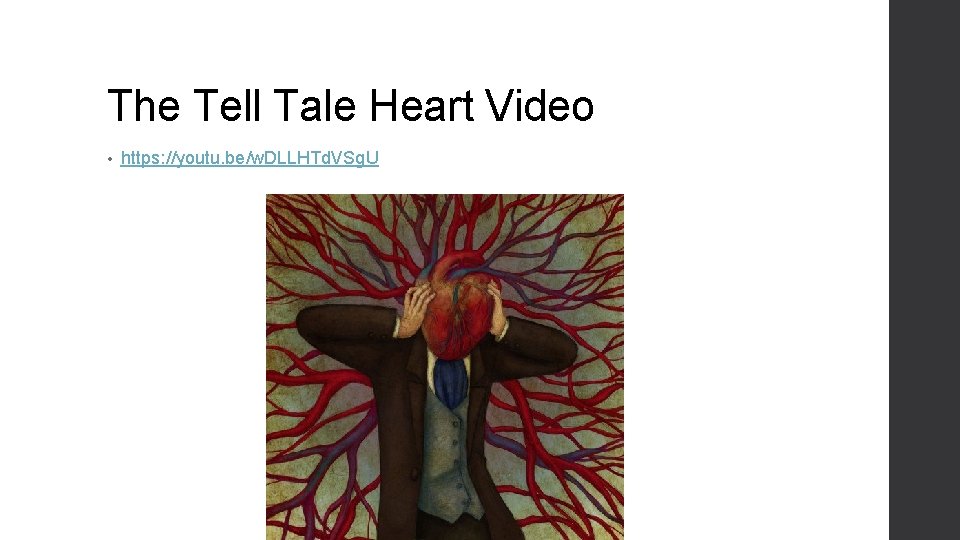 The Tell Tale Heart Video • https: //youtu. be/w. DLLHTd. VSg. U 