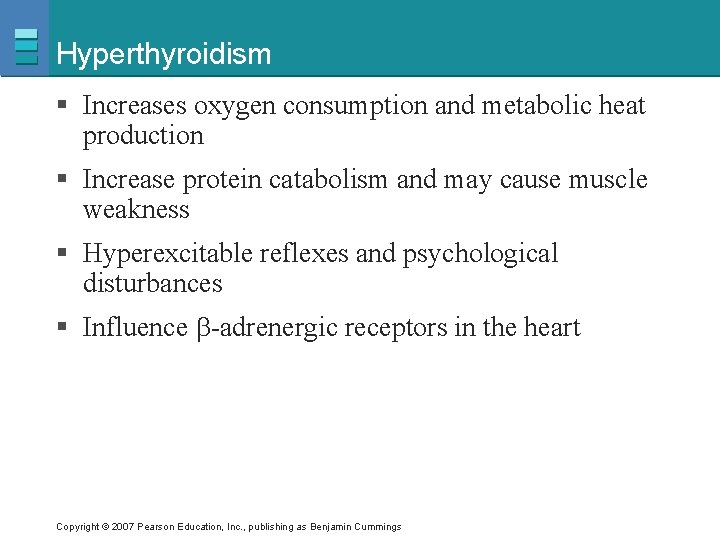 Hyperthyroidism § Increases oxygen consumption and metabolic heat production § Increase protein catabolism and
