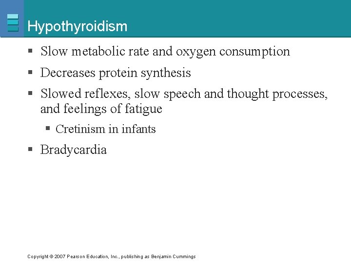 Hypothyroidism § Slow metabolic rate and oxygen consumption § Decreases protein synthesis § Slowed