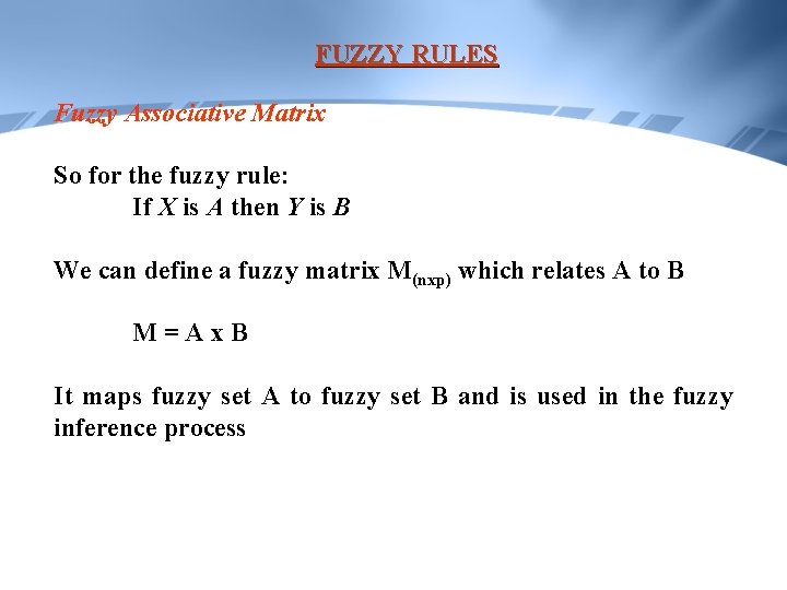 FUZZY RULES Fuzzy Associative Matrix So for the fuzzy rule: If X is A