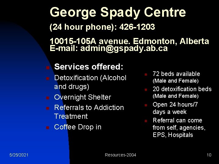 George Spady Centre (24 hour phone): 426 -1203 10015 -105 A avenue. Edmonton, Alberta