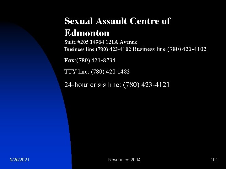 Sexual Assault Centre of Edmonton Suite #205 14964 121 A Avenue Business line (780)