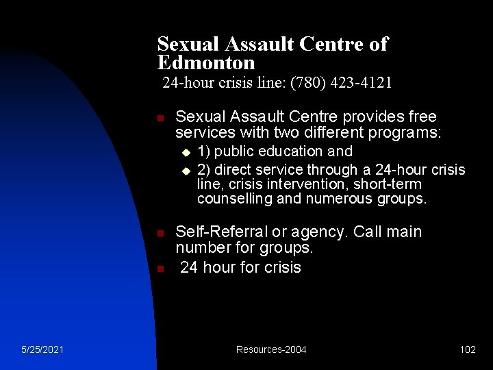 Sexual Assault Centre of Edmonton 24 -hour crisis line: (780) 423 -4121 n Sexual